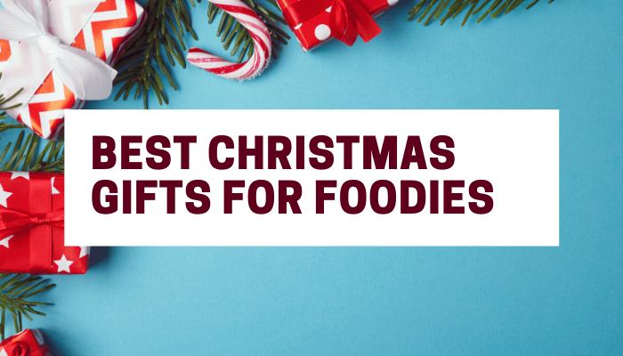 Christmas Gifts for Foodies