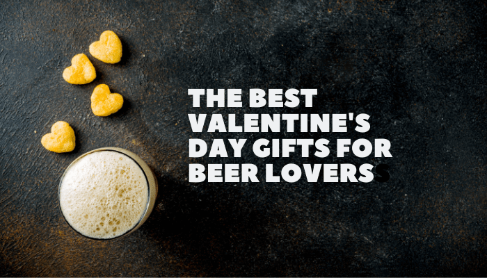 Valentine's Gifts for Beer Lovers