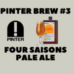 Pinter Brew #3: Four Saisons Pale Ale